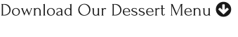Download Our Dessert Menu 